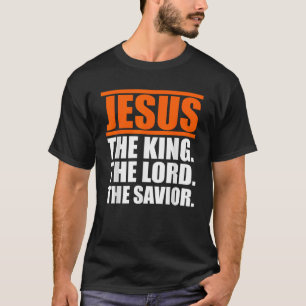 Jesus, der König, der Herr, der Erretter T-Shirt