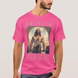 Jesus der ultimative Todlifter Christliche Lift T-Shirt