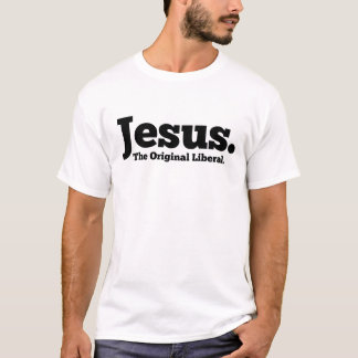Jesus.  Der ursprüngliche Liberale T-Shirt