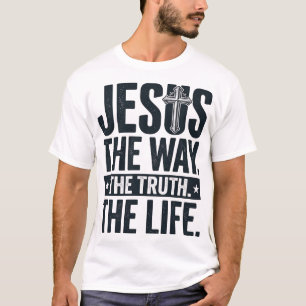 Jesus Der Weg Die Wahrheit Das Leben Christliches  T-Shirt