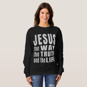 Jesus der Weg die Wahrheit und das Leben Sweatshirt
