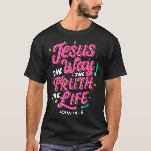 Jesus Der Weg Wahrheit Leben Johannes 14,6 Christl T-Shirt