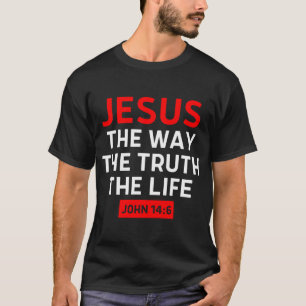 Jesus Der Weg Wahrheit Leben Johannes 14,6 Christl T-Shirt