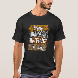 Jesus Die Wahrheit Leben Christlich Frauen Glauben T-Shirt