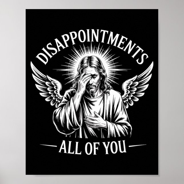 Jesus Disapinted In All Of You Funny Christian  Poster (Vorne)