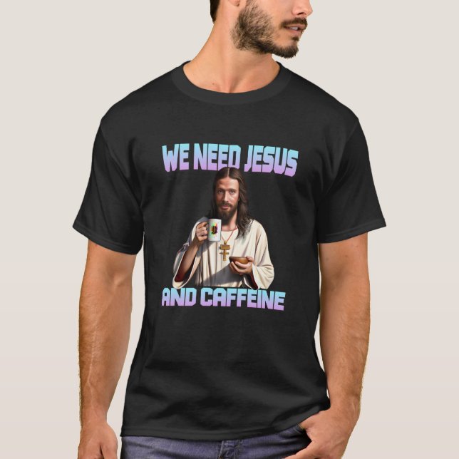 Jesus drinking Coffee Caffeine and Faith  1 T-Shirt (Vorderseite)