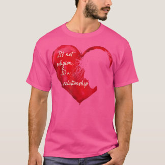 Jesus es ist keine Religion Es ist ein Beziehungsg T-Shirt