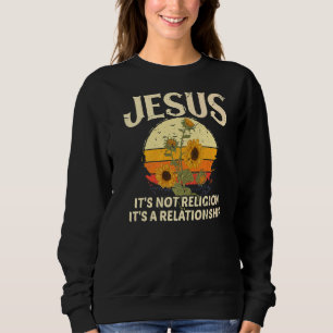 Jesus es ist keine Religion, es ist eine Beziehung Sweatshirt