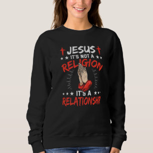 Jesus es ist keine Religion, es ist eine Beziehung Sweatshirt