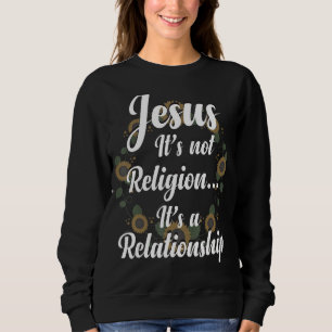 Jesus es ist nicht Religion ist es eine Beziehung Sweatshirt