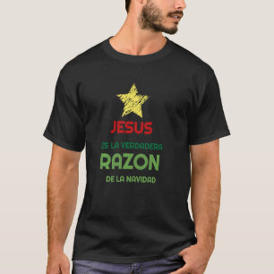 Jesús Es La Verdadera Razón De La Navidad Spanisch T-Shirt