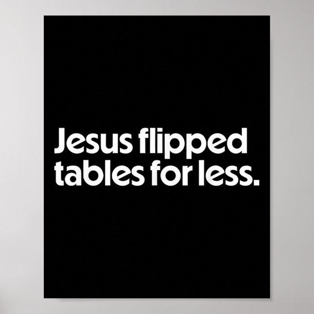 Jesus Flipped Tables For Less Funny Christian Fait Poster (Vorne)