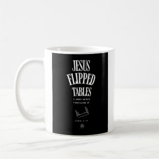 Jesus Flipped Tables – I Just Often Visualize It Kaffeetasse