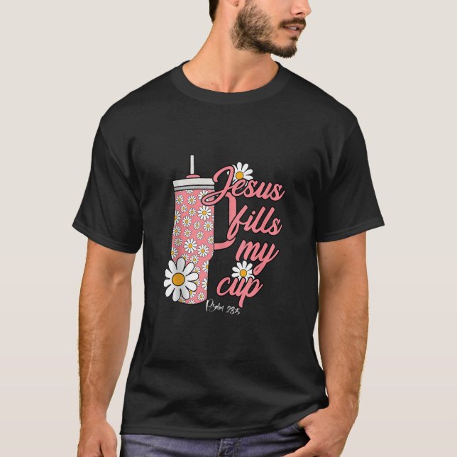 Jesus füllen meine Daisy-Blume Cups Christliche Pf T-Shirt (Vorderseite)