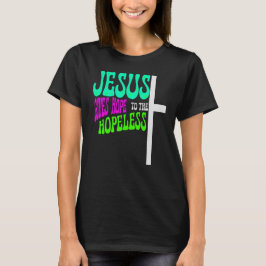 Jesus gibt Hoffnung für die Hoffnungslosen, den Gl T-Shirt