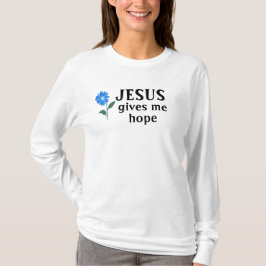 Jesus gibt mir Hoffnung T-Shirt