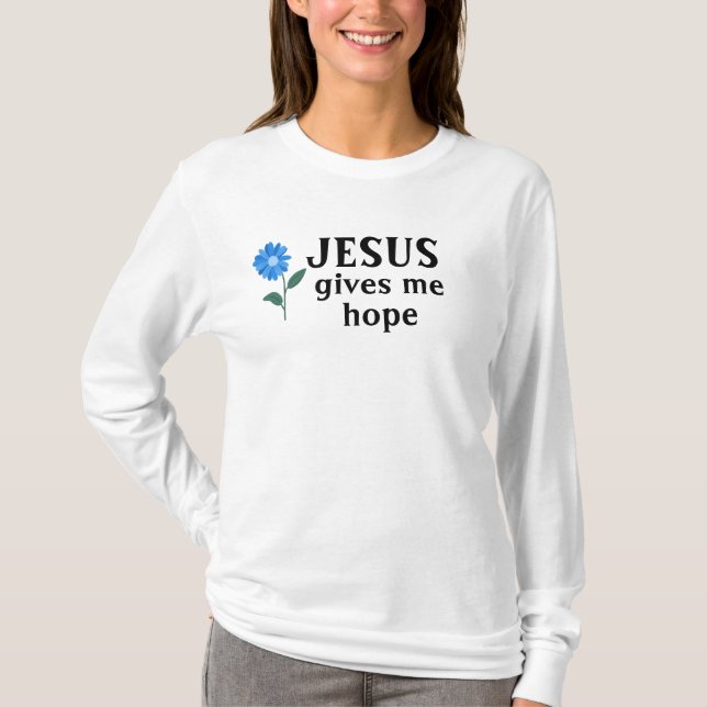 Jesus gibt mir Hoffnung T-Shirt (Vorderseite)