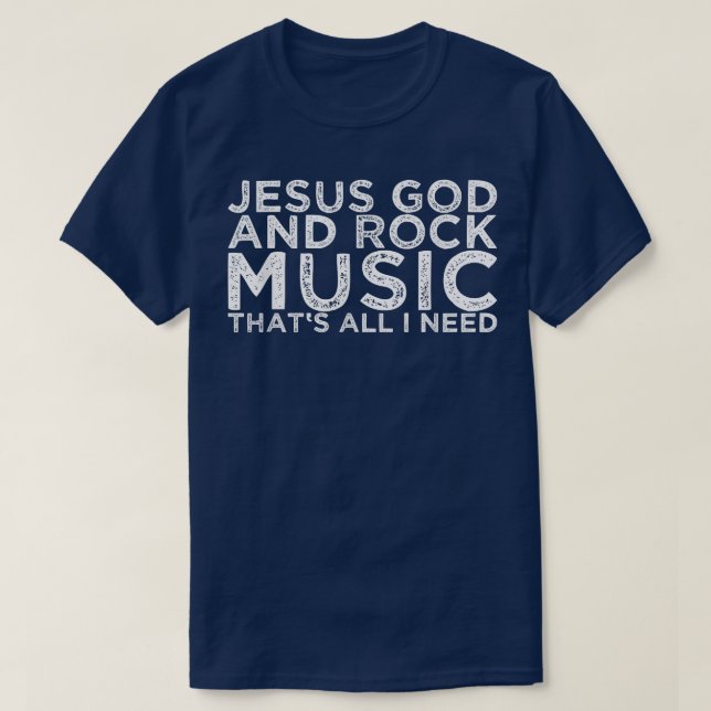 Jesus Gott und Rock Musik, das ist alles, was ich  T-Shirt (Design vorne)