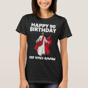 Jesus Happy 90. Geburtstag sehen Sie bald Christli T-Shirt