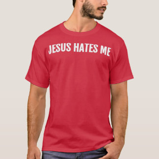 Jesus hasst mich T-Shirt