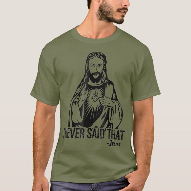 Jesus hat das nie gesagt - Funny Shirt (Vorderseite)