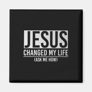 Jesus hat mein Leben verändert, frag mich wie Jesu Magnet