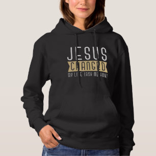 Jesus hat mein Leben verändert und mir Gefragt, wi Hoodie