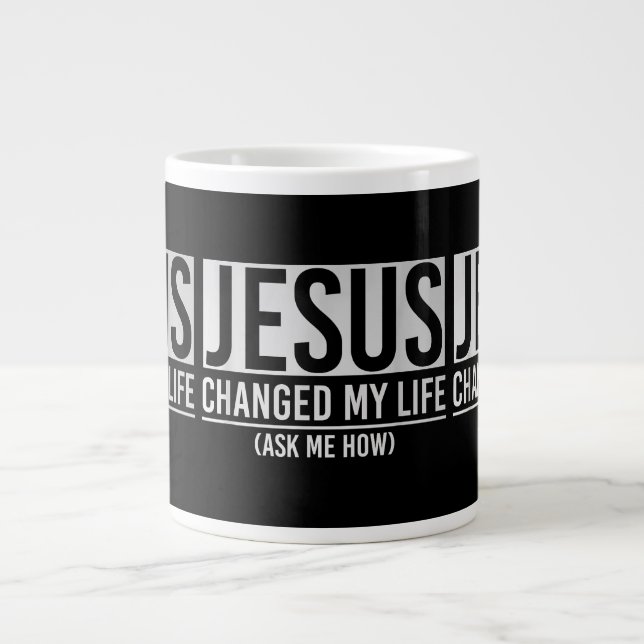 Jesus hat mein Leben verändert und mir Gefragt, wi Jumbo-Tasse (Vorderseite)