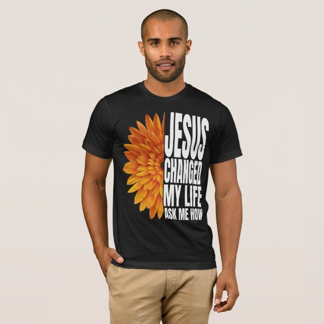 Jesus hat mein Leben verändert und mir gefragt, wi T-Shirt (Vorne ganz)