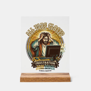 Jesus hat versehentlich alle Browser-Tabs geschlos Acrylschild