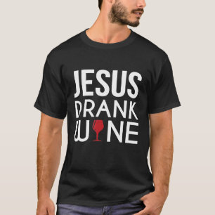 Jesus hat Wein getrunken T-Shirt