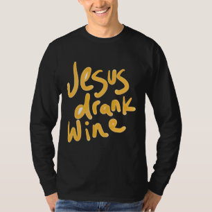 Jesus hat Wein getrunken T-Shirt