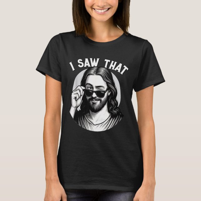Jesus, I Saw That, Funny Jesus Meme Quote, Christi T-Shirt (Vorderseite)