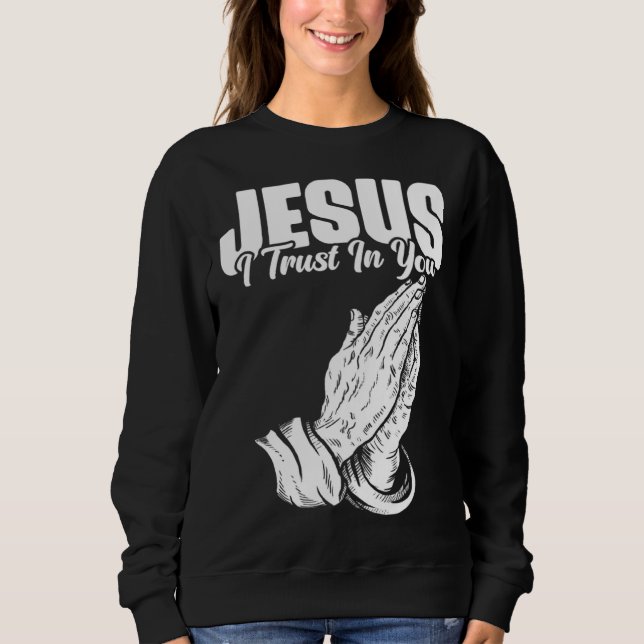 Jesus I Trust In You Catholic person Sweatshirt (Vorderseite)