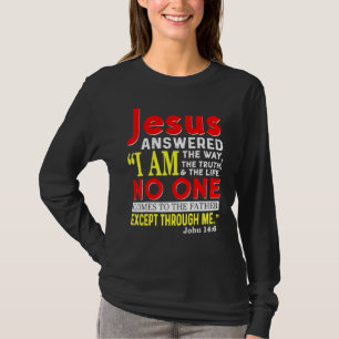 Jesus ich bin der Weg der Wahrheit und das Leben c T-Shirt
