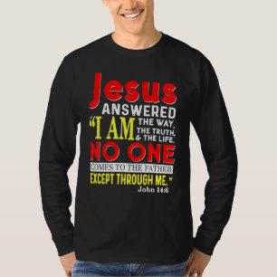 Jesus ich bin der Weg der Wahrheit und das Leben c T-Shirt