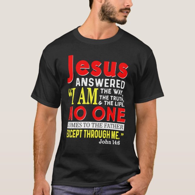 Jesus ich bin der Weg der Wahrheit und das Leben c T-Shirt (Vorderseite)