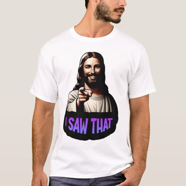 Jesus - ich habe das gesehen! T-Shirt (Vorderseite)