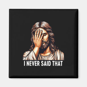 Jesus, ich habe das nie gesagt Jesus Enttäuschung Magnet