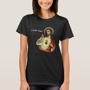 Jesus, ich habe diese Frau gesehen T-Shirt