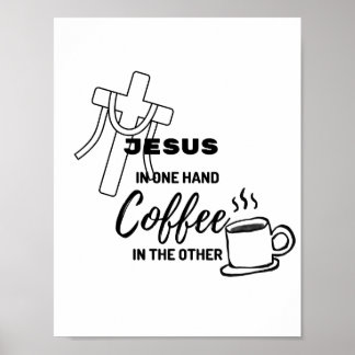 Jesus in der einen Hand, Kaffee in der anderen Poster