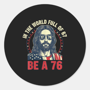 Jesus in einer Welt voller 67 sei 76 Jesus 6 7 Mem Runder Aufkleber