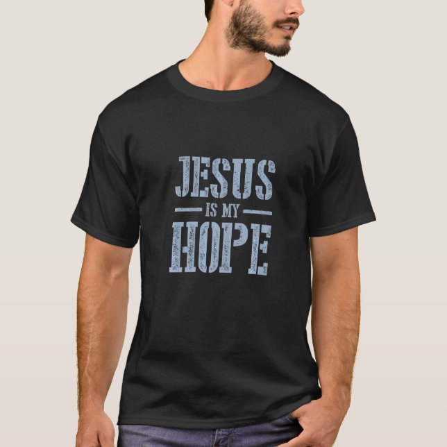 Jesus Is My Hope Faith In Jesus Christ Church Quot T-Shirt (Vorderseite)