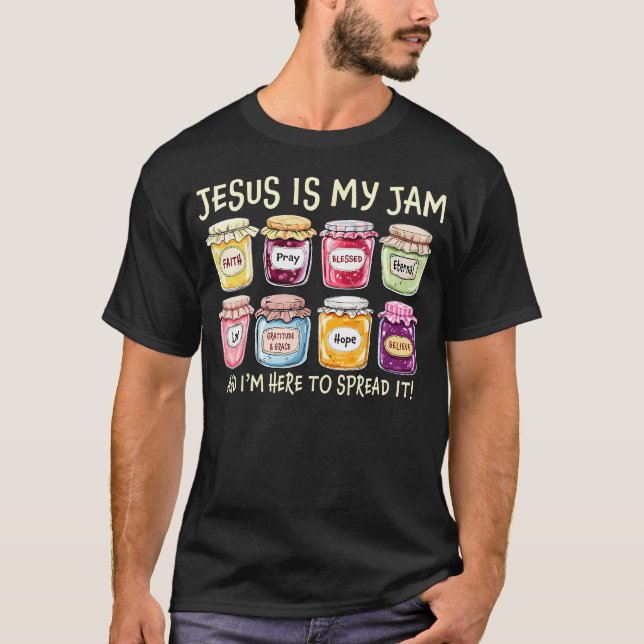 Jesus Is My Jam And Im Here To Spread Christian Bi T-Shirt (Vorderseite)