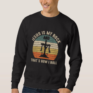 Jesus Is My Rock Jesus Lover Cross Christian Faith Sweatshirt