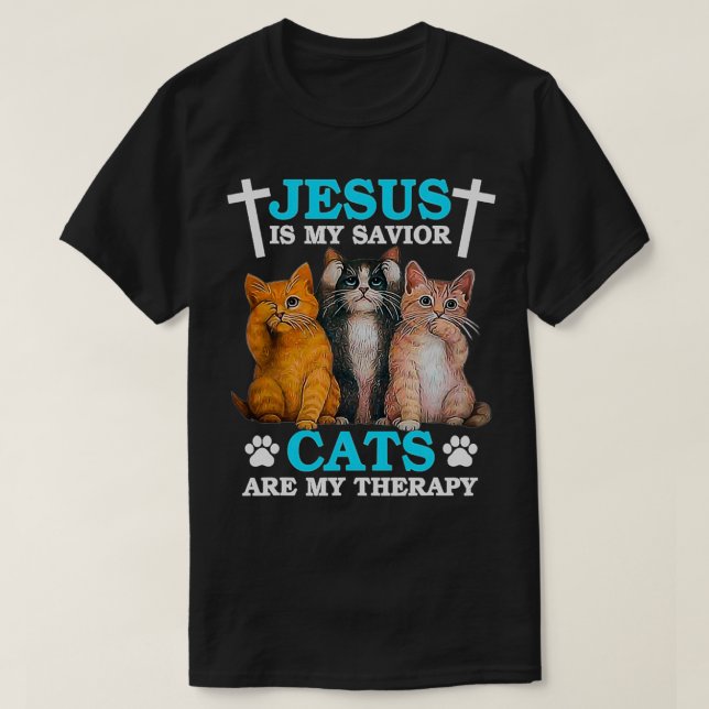 Jesus Is My Savior Cats Are My Therapy T-Shirt (Design vorne)