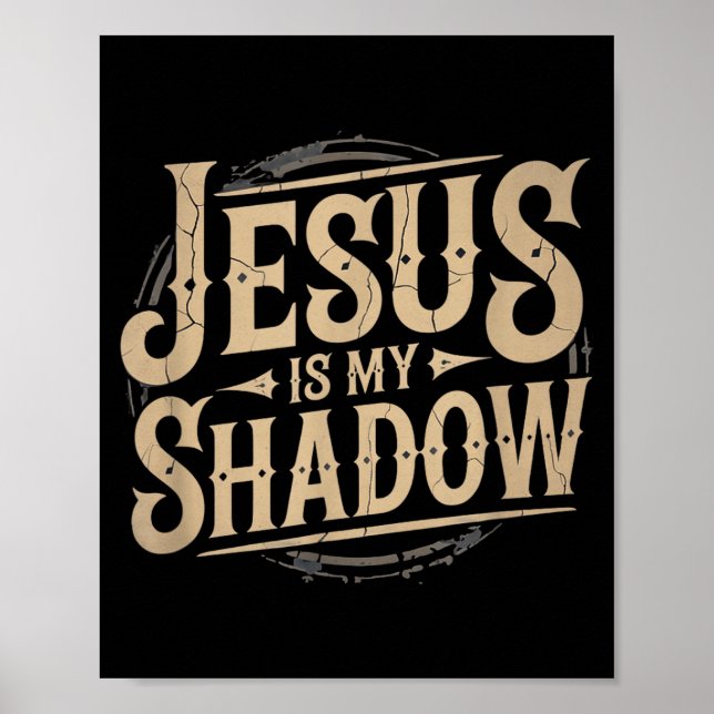 Jesus Is My Shadow Religious Fun Tee  Poster (Vorne)