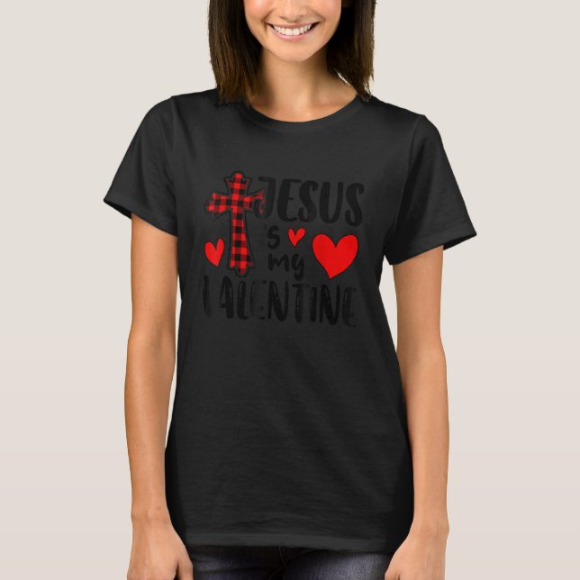 Jesus Is My Valentine Cross Plaid Valentines Day C T-Shirt (Vorderseite)