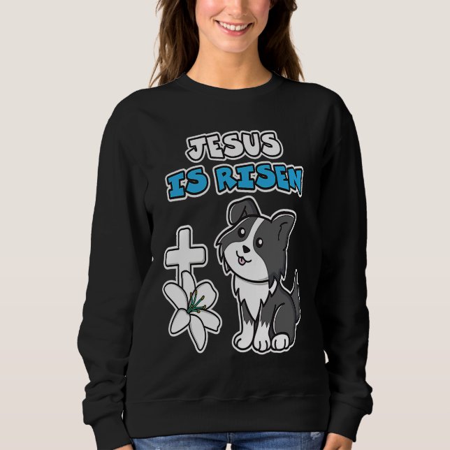 Jesus Is Risen Christian Easter Cute Collie Dog He Sweatshirt (Vorderseite)
