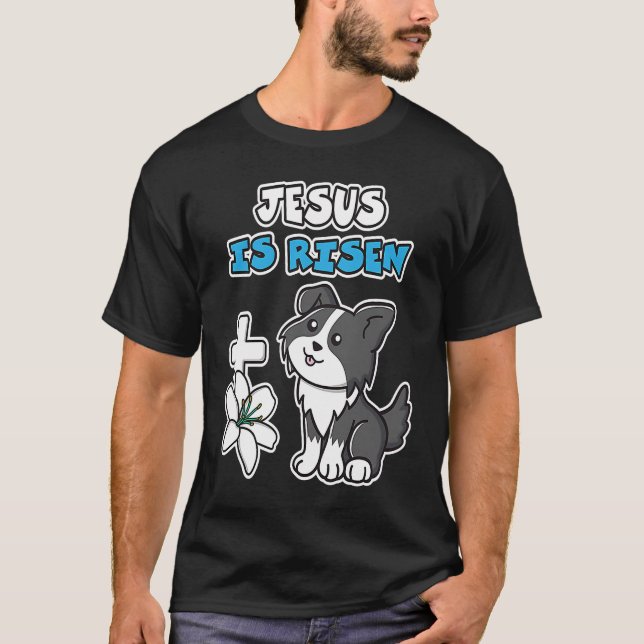 Jesus Is Risen Christian Easter Cute Collie Dog He T-Shirt (Vorderseite)